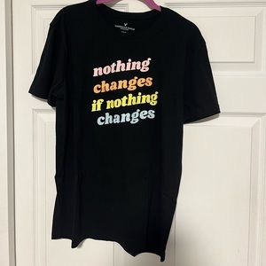American Eagle “Nothing Changes if Nothing Changes” black medium tshirt